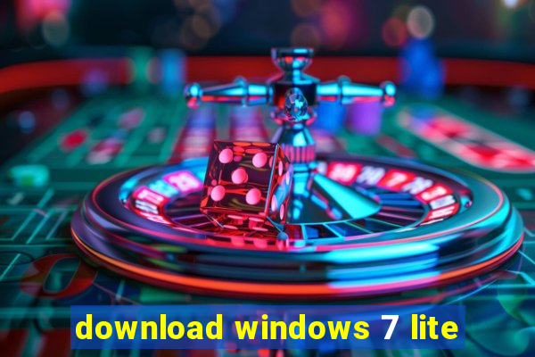 download windows 7 lite